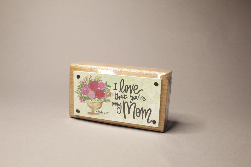 I Love That You're My Mom Block
