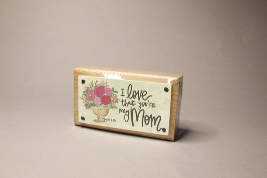 I Love That You're My Mom Block